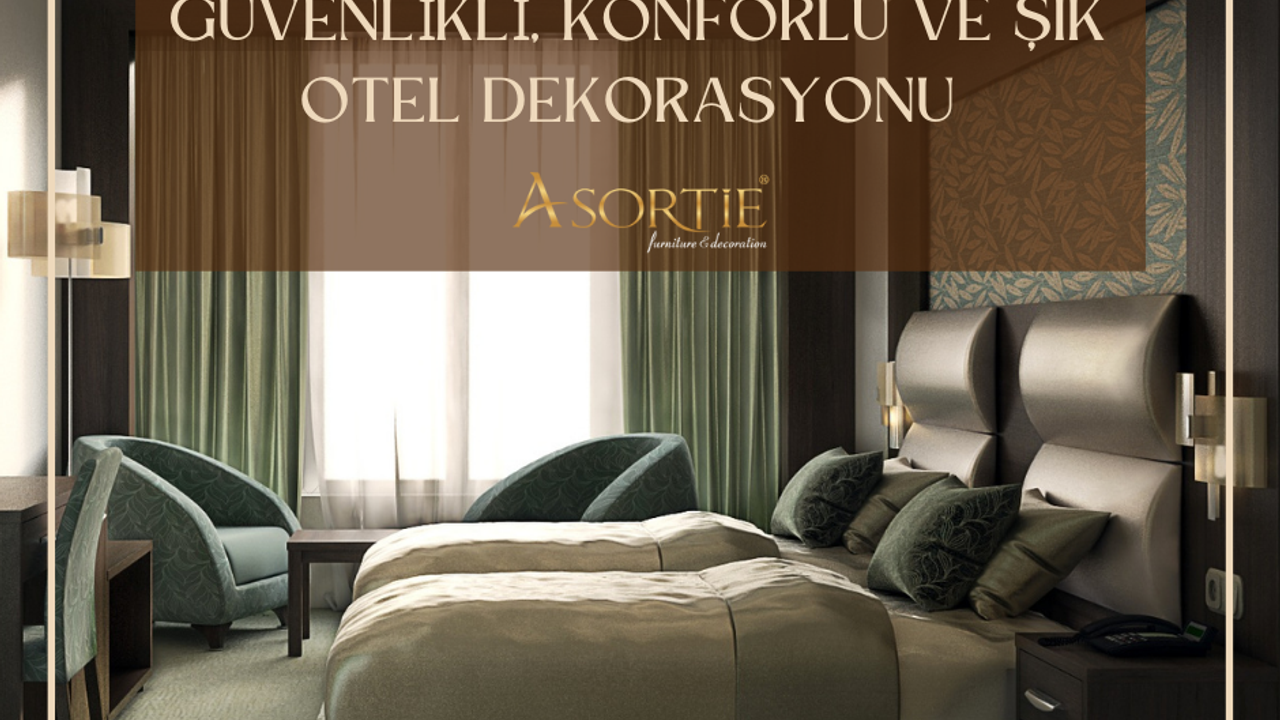 Turizm Cenneti Türkiye’de Otel Mobilya ve Dekorasyonunda Güvenliğin Önemi!